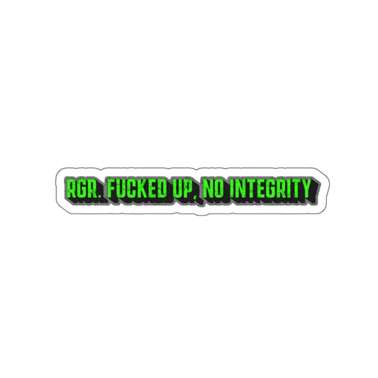 RGR. Fucked up, No Integrity Kiss-Cut Stickers