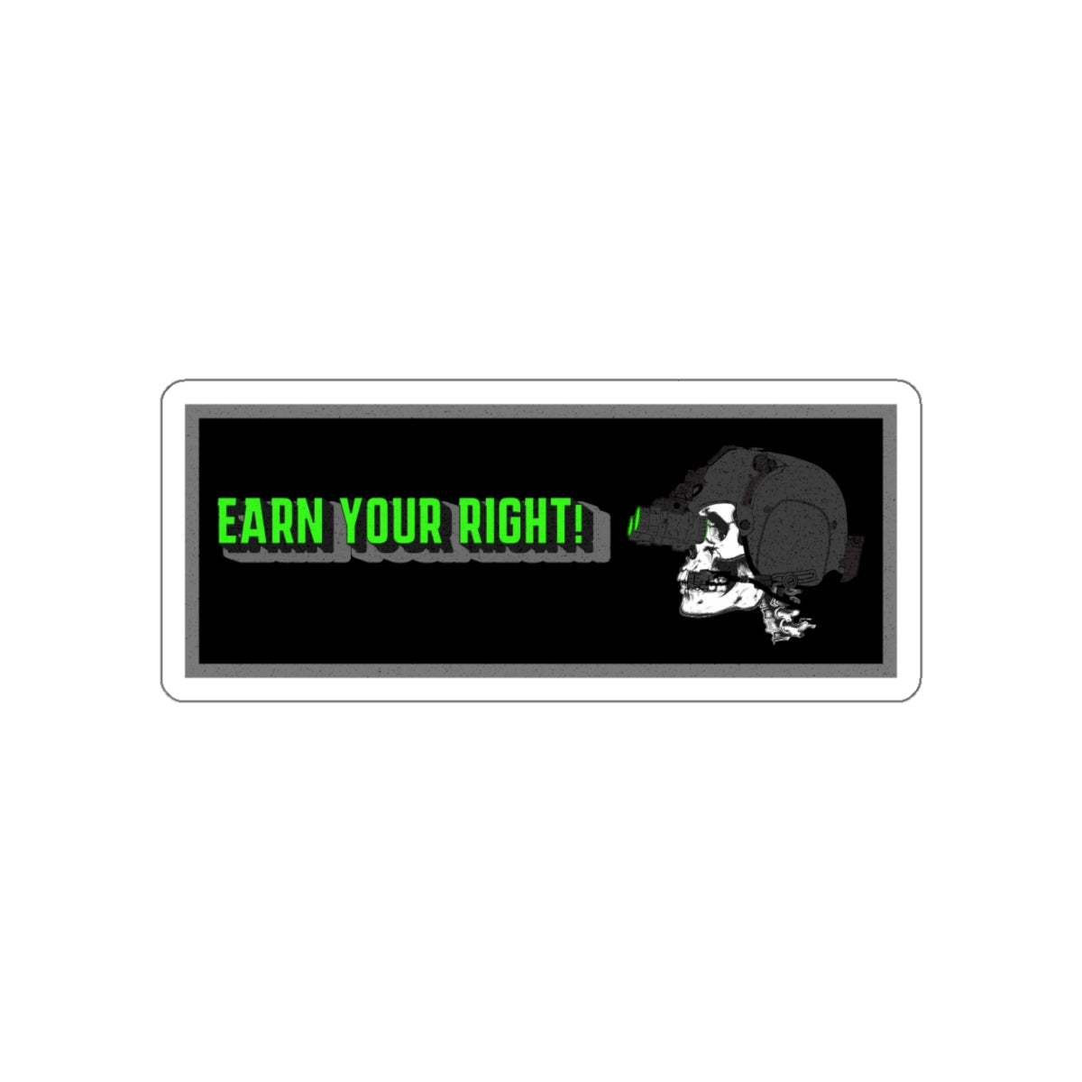 Earn your right (Green) Kiss-Cut Stickers