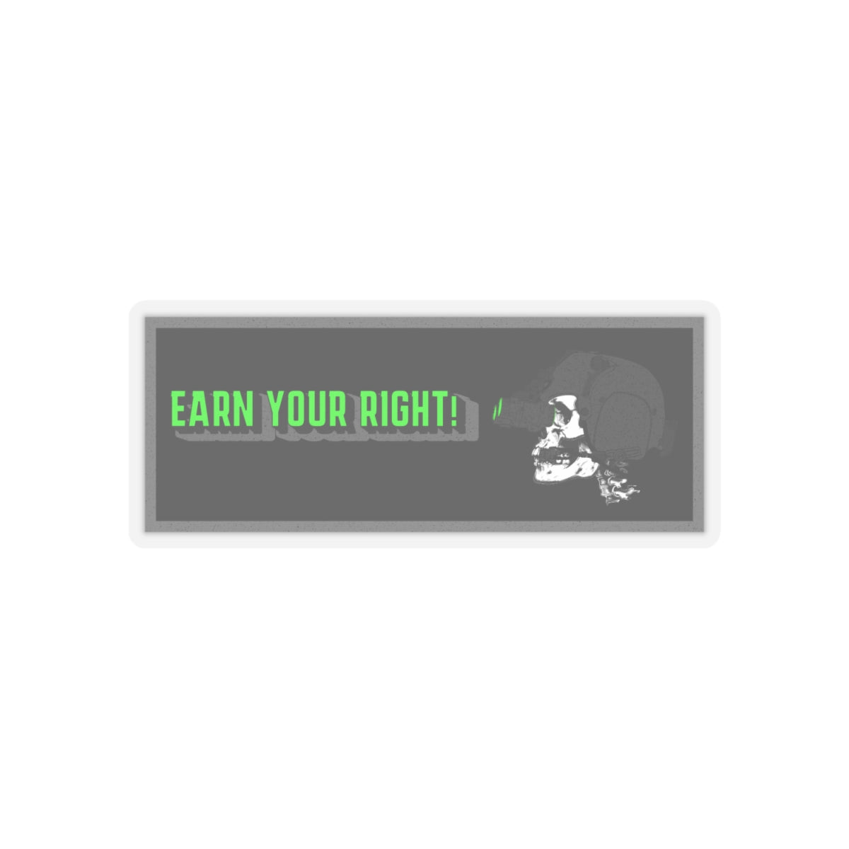 Earn your right (Green) Kiss-Cut Stickers