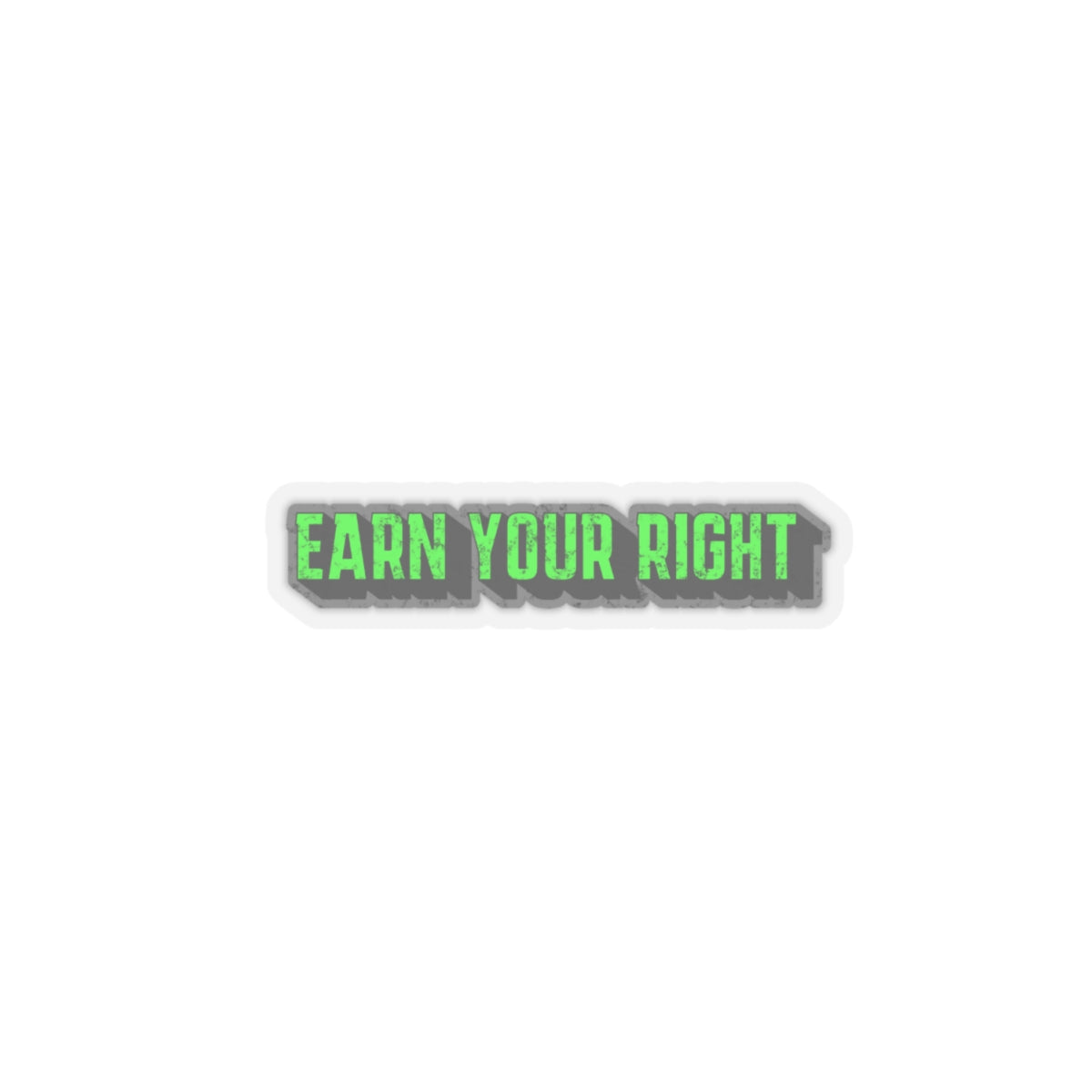 Earn Your Right Kiss-Cut Stickers